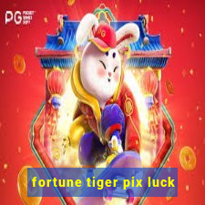 fortune tiger pix luck